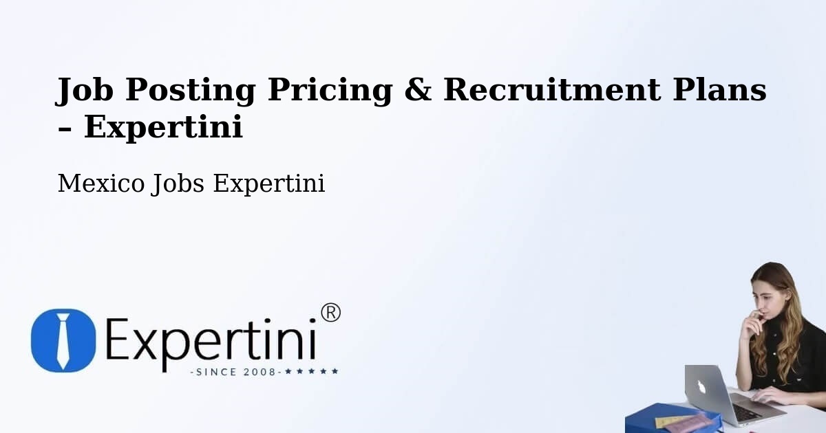 Job Posting Pricing & Recruitment Plans – Euan - Euan, Mexico Jobs Expertini